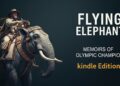 The Flying Elephant Memoirs of an Olympic Champion Kindle Edition