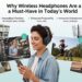 Why Wireless Headphones Are a Must-Have in Today’s World