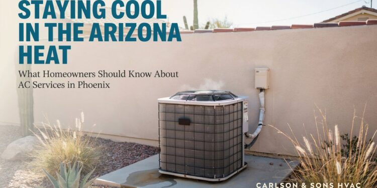 Staying Cool in the Arizona Heat: What Homeowners Should Know About AC Services in Phoenix